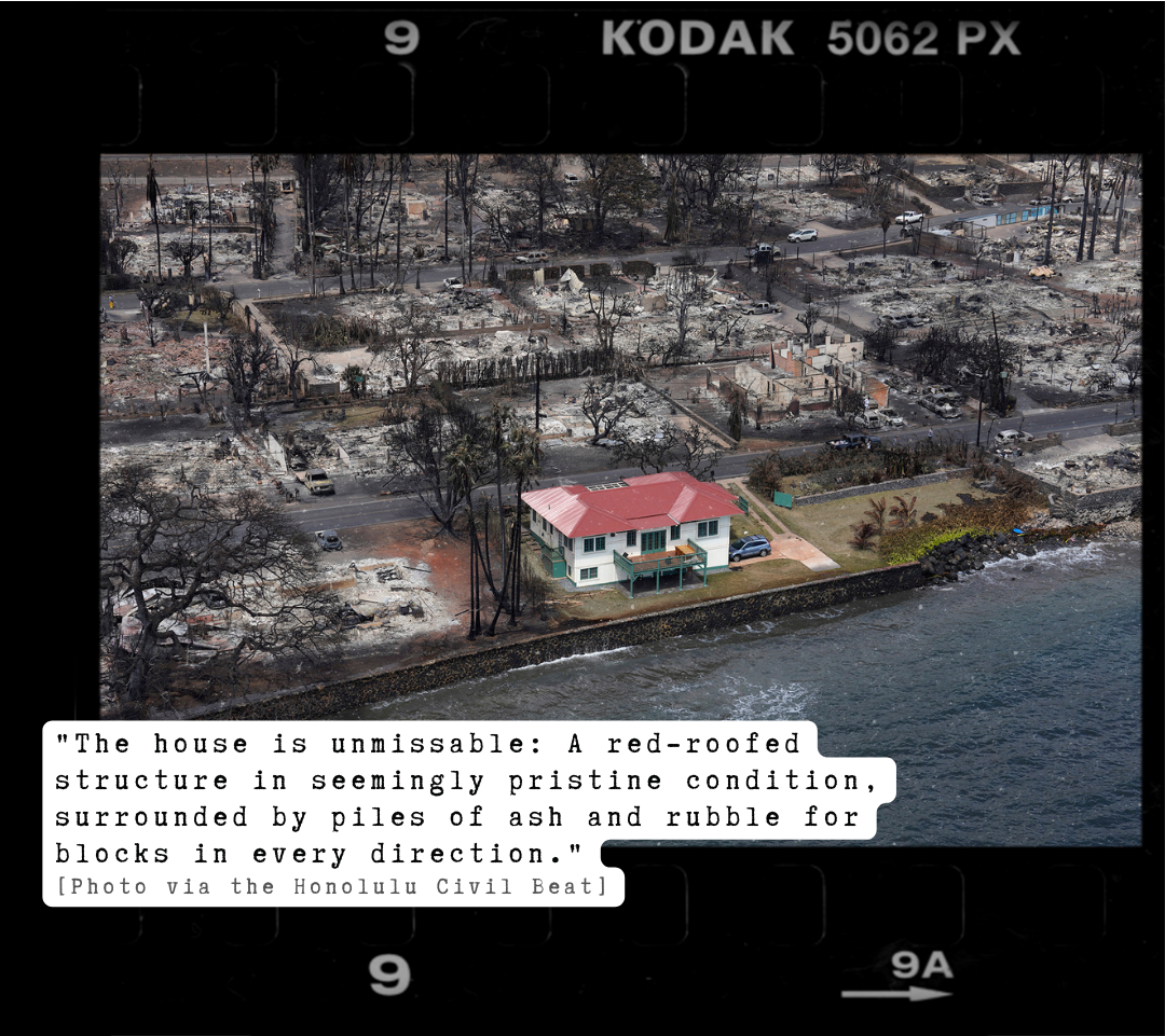The house is unmissable A red-roofed structure in seemingly pristine condition, surrounded by piles of ash and rubble for blocks in every direction. [Photo via